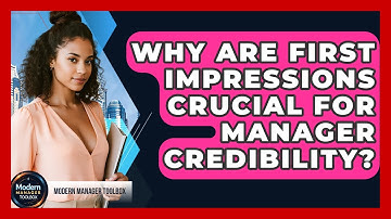 Why Are First Impressions Crucial For Manager Credibility? - Modern Manager Toolbox