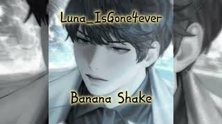 Banana Shake Edit Audio Lunaisgone4Ever