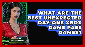 What Are The Best Unexpected Day-one Xbox Game Pass Games? - Green Button Gaming