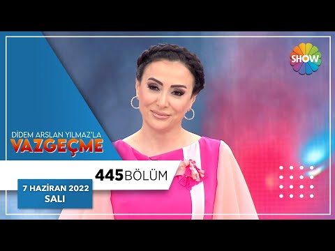 Didem Arslan Yılmaz'la Vazgeçme 445. Bölüm | 7 Haziran 2022