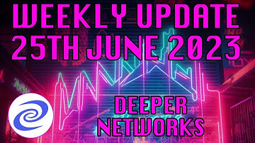 Deeper Network Weekly Update: 25th June 2023