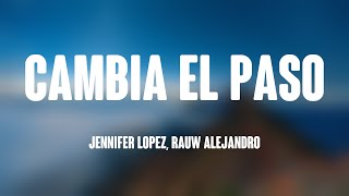 Cambia el Paso - Jennifer Lopez, Rauw Alejandro (Letra) 🥂