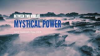 Mystical Power, Joel S. Goldsmith, tape 549B
