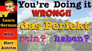 das Perfekt mit haben oder sein - You're Doing It WRONG!