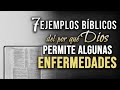 7 Ejemplos Bíblicos del por qué Dios permite enfermedades.