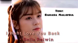 I Want Love You Back - Bella Raiwin ( Terjemah Lirik Bahasa Malaysia )