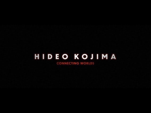 HIDEO KOJIMA: CONNECTING WORLDS