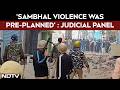 Uttar Pradesh News| 'Sambhal Violence Was Pre-Planned Conspiracy': Judicial Commission Report Tabled