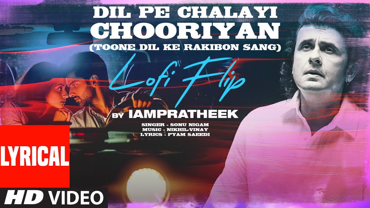 Dil Pe Chalayi Chooriyan (Lofi) Lyrics : Krishan Kumar|Sonu N|Bewafa Sanam|Toone Dil Ke Rakibon Sang