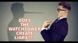 Does The Watchtower create LIARS???