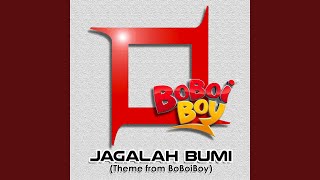 Jagalah Bumi (Theme from BoBoiBoy)