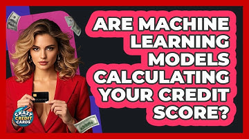 Are Machine Learning Models Calculating Your Credit Score? - Crazy About Credit Cards