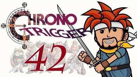 Two Best Friends Play Chrono Trigger (Part 42)