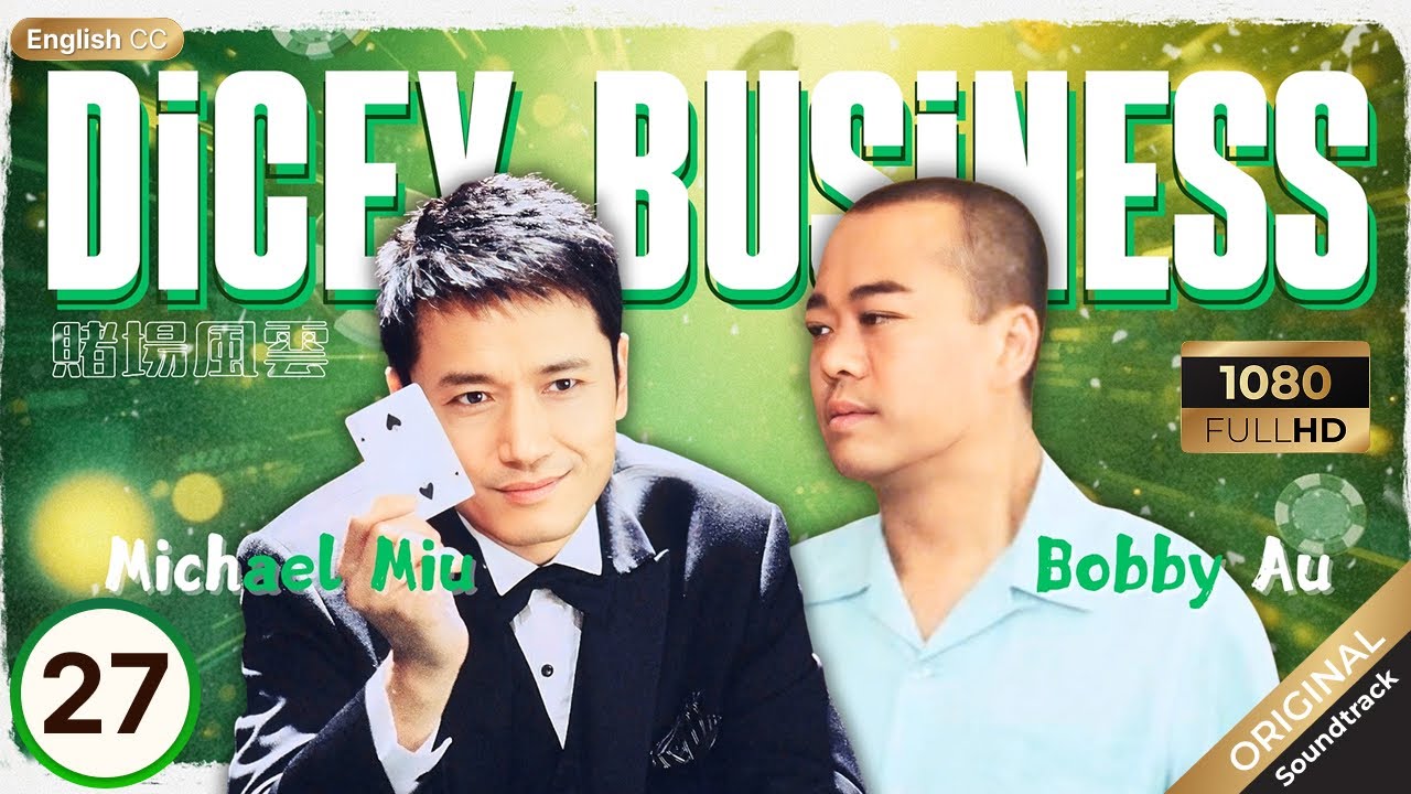 [Eng Sub] | TVB Drama | Dicey Business 賭場風雲 27/35 | Bobby Au Yeung, Michael Miu, Jessica Hsuan |2006