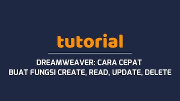 Dreamweaver Tutorial: Create, Read, Update, Delete Mudah untuk Pemula