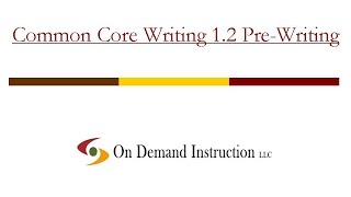 Common Core Writing 1.2 Pre-Writing: How do You Prepare to Write Actualización