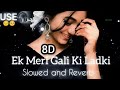Ek Meri Gali Ki Ladki Slowed and Reverb | Insaniyat Ke Devta | Saif Ali Khan | 90s Romantic Songs