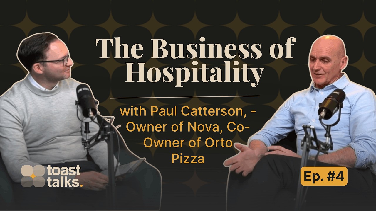 The Business of Hospitality with Nova and Ortos Paul Catterson | Toast Talks Ep #4