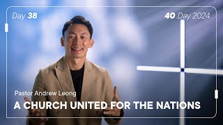 40.Day 2024, Day 38: A church united for the nations, Pastor Andrew Leong