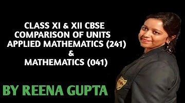 CLASS XI & XII CBSE COMPARISON OF UNITS APPLIED MATHEMATICS 241 & MATHEMATICS 041