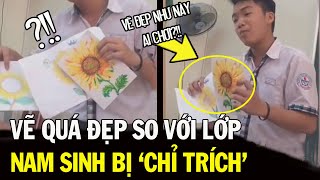 Báo học đường: Nam sinh bị bạn chỉ trích gay gắt vì vẽ đẹp và lý do đầy thuyết phục