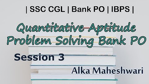 Quantitative Aptitude problem solving Bank PO session 3