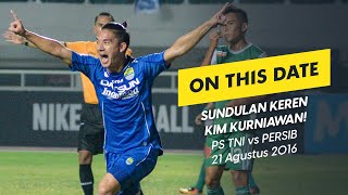 KIM KURNIAWAN'S COOL HEADER! | #OnThisDate PS TNI vs PERSIB, 08/21/2016