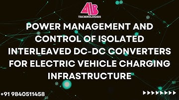 POWER MANAGEMENT CONTROL OF ISOLATED INTERLEAVED DC-DC CONVERTER FOR ELECTRIC VECHICLE CHARGING