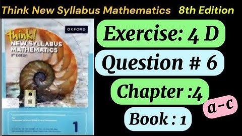 Exercise 4 D,Question# 6 (a-c) | D1 8th edition |think new syllabus  book 1 | o level |maths |Ch:4