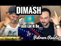 Singer Reacts| Dimash Kudaibergen- Just Let It Be | Patreon Reaction | DiDinasty Video