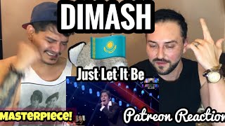 Singer Reacts| Dimash Kudaibergen- Just Let It Be | Patreon Reaction | DiDinasty Video