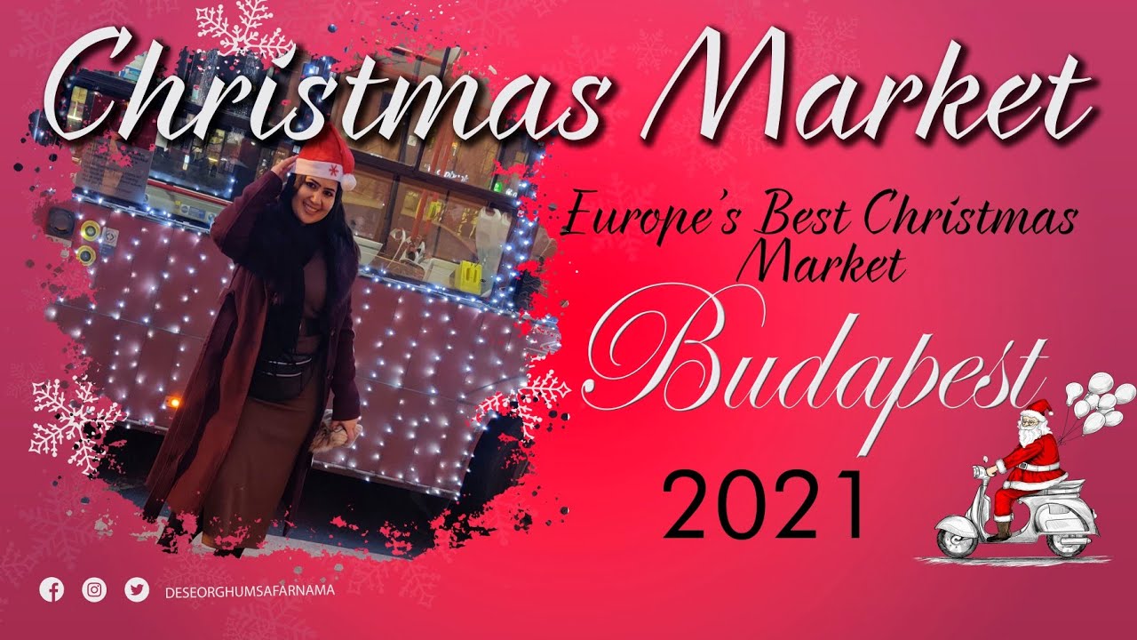 BUDAPEST CHRISTMAS MARKET 2021EUROPE'S BEST CHRISTMAS MARKET 2021