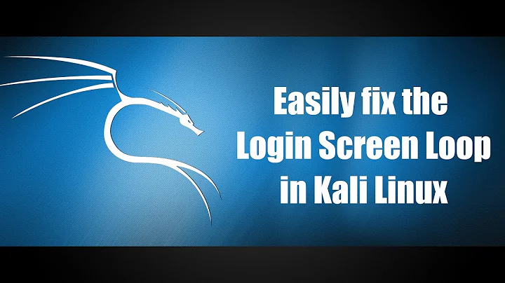 How to fix the Login Loop in Kali Linux