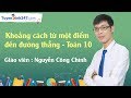 Khoảng cách từ một điểm đến đường thẳng – Môn Toán lớp 10 - Thầy : Nguyễn Công Chính