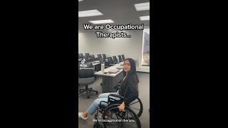 We're occupational therapy students
