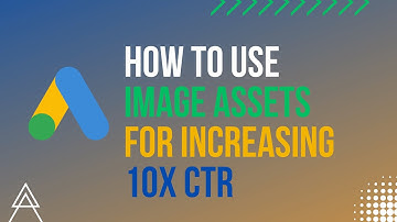 How to Use Image Assets for Increasing 10X CTR #GoogleAdsCourse2023 | Part- 56