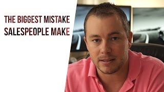 The Biggest Mistake Most Salespeople Make