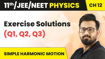Simple Harmonic Motion - Exercise Solutions (Q1, Q2, Q3)| Class 11 Physics (HC Verma) Ch12| JEE/NEET