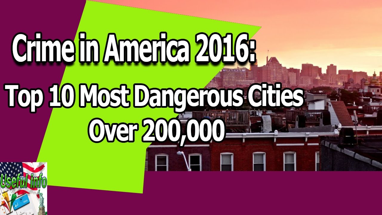 Crime in America 2016: Top 10 Most Dangerous Cities | Useful info - YouTube