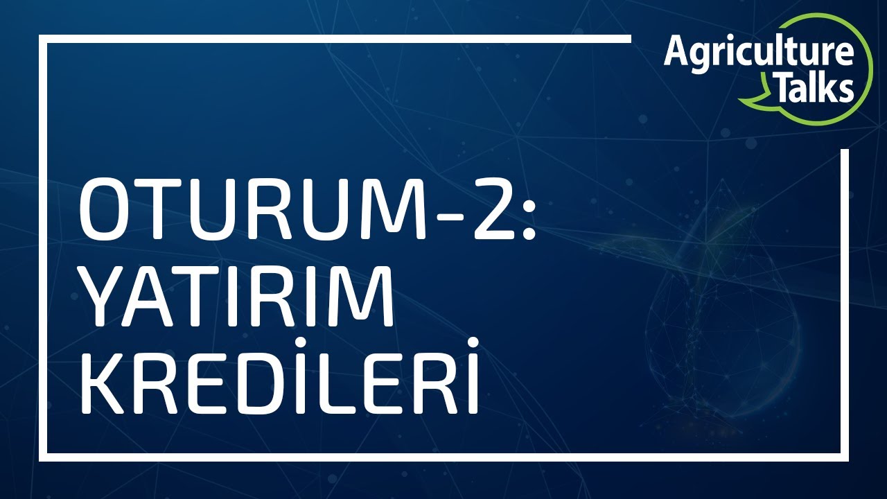 Agriculture Talks; Suyun Geleceği | Yatırım Kredileri