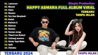 HAPPY ASMARA FULL ALBUM TERBARU VIRAL FT GILGA SAHID 2024 I VIRAL TERBARU TANPA IKLAN I LAMUNAN