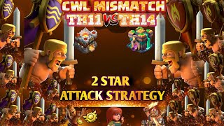TH11 vs TH14 2star attack strategies | Cwl Mismatch | Clash of clans
