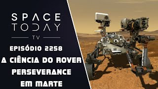 A CIÊNCIA DO ROVER PERSEVERANCE EM MARTE | SPACE TODAY TV EP2258