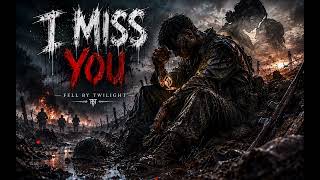 Fell by Twilight - I Miss You