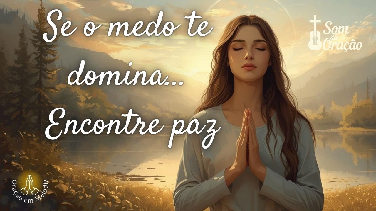 Quando o medo te domina, Deus te conduz à paz