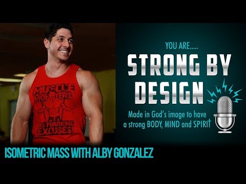 Isometric MASS with Alby Gonzalez [Strong By Design Ep 29]