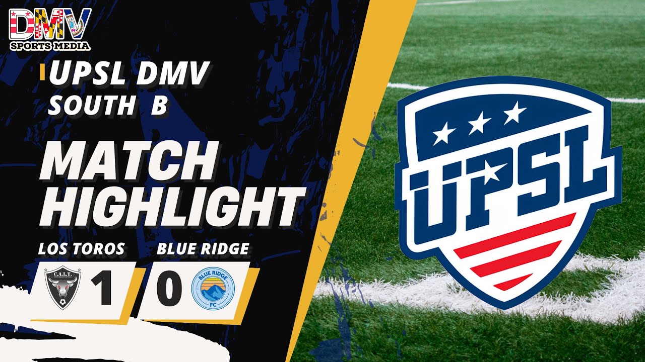 UPSL DMV South B HIGHLIGHTS Los Toros vs Blue Ridge FC - YouTube