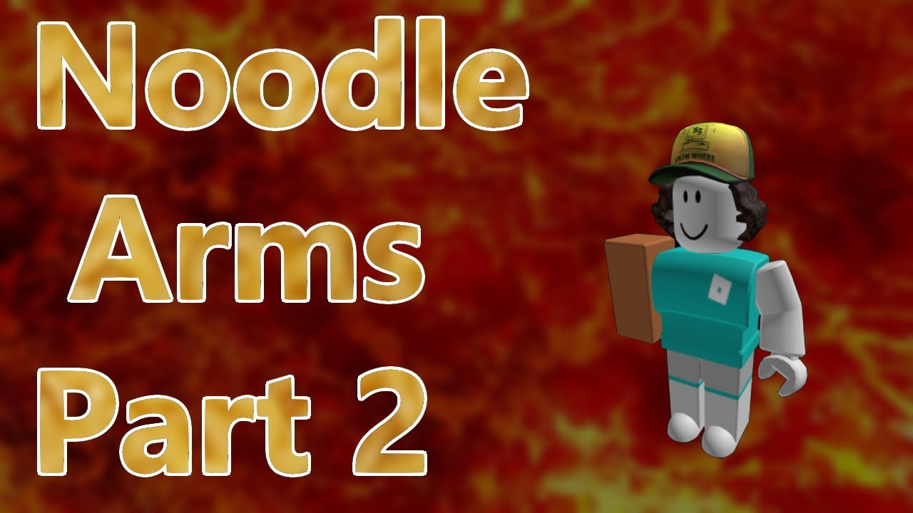 Roblox Noodle Arms Part 2 Youtube - roblox arms crossed