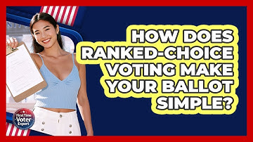 How Does Ranked-choice Voting Make Your Ballot Simple? - First Time Voter Expert