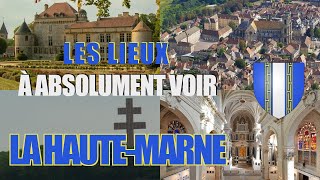 Les lieux à absolument voir : La Haute-Marne (52)